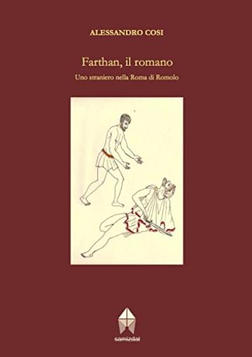 Farthan, il romano: Uno straniero nella Roma di Romolo